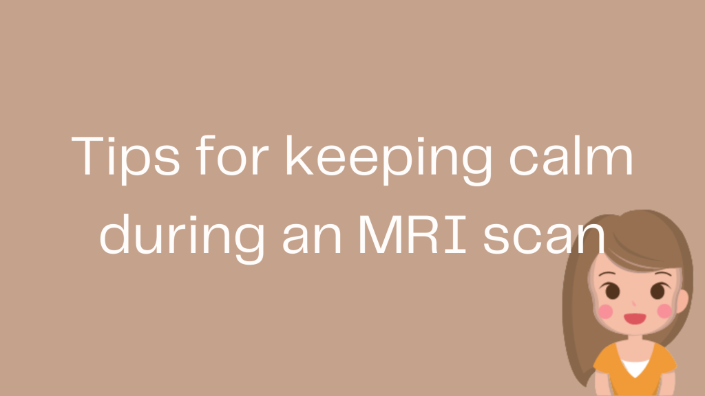 Tips for staying calm during an MRI scan