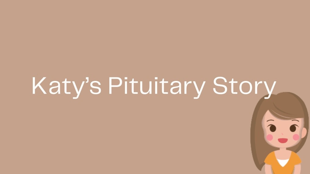Katy’s Pituitary Story