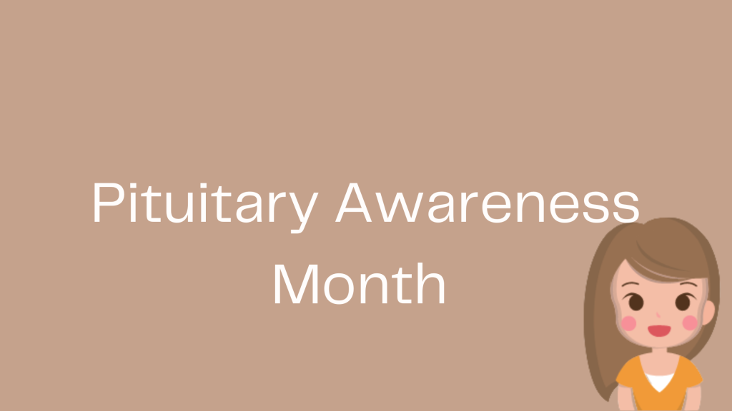 Pituitary Awareness Month
